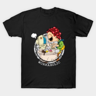 workaholic T-Shirt